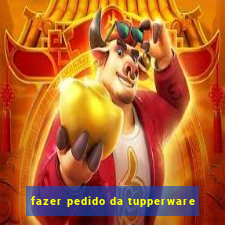 fazer pedido da tupperware